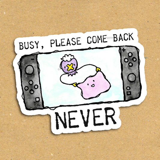 Busy, Please Come Back Never Vinyl Sticker